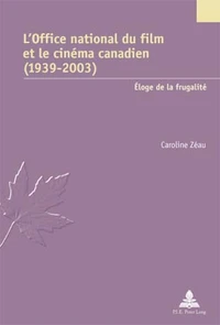L'office national du film et le cinéma canadien (1939-2003): éloge de la frugalité