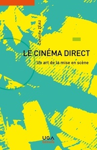 Caroline Zéau - Le cinéma direct - Un art de la mise en scène.