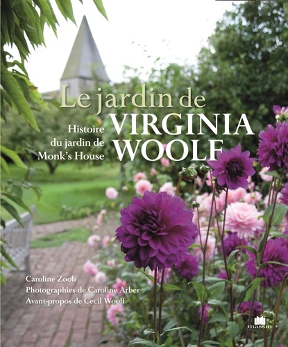 Caroline Zoob - Le jardin de Virginia Woolf - Histoire du jardin de Monk's House.
