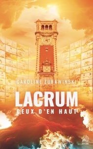 Caroline Zurawinski - Lacrum - Ceux d'en haut.