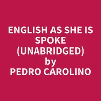 English as She is Spoke (Unabridged)