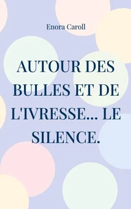 Autour des bulles et de l'ivresse... le silence