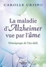 Carolle Crispo - La maladie d'Alzheimer vue par l'âme - Témoignage de l'Au-delà.