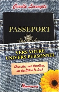 Carolle Lecompte - Passeport vers votre univers personnel - Une idée, une structure, un résultat à la fois !.