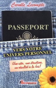 Carolle Lecompte - Passeport vers votre univers personnel - Une idée, une structure, un résultat à la fois !.