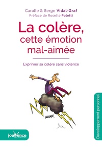 Carolle Vidal-Graf et Serge Vidal-Graf - La colère, cette émotion mal-aimée - Exprimer sa colère sans violence.