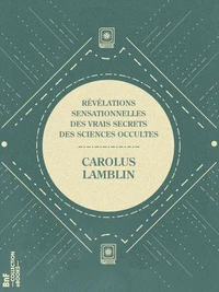 Révélations sensationnelles des vrais secrets des sciences occultes