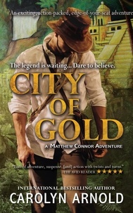  Carolyn Arnold - City of Gold - Matthew Connor Adventure Series, #1.