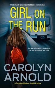  Carolyn Arnold - Girl on the Run - Detective Madison Knight Series, #11.