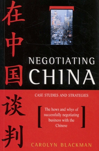 Carolyn Blackman - Negociating China. Case Studies And Strategies.