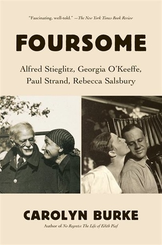 Carolyn Burke - Foursome - Alfred Stieglitz, Georgia O'Keeffe, Paul Strand, Rebecca Salsbury.