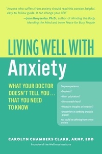 Carolyn Chambers Clark - Living Well with Anxiety - What Your Doctor Doesn't Tell You... Tha.