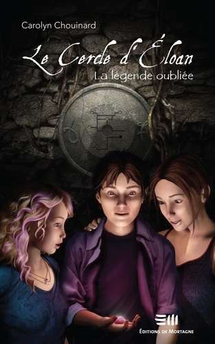 Carolyn Chouinard - Le cercle d'Éloan  : La légende oubliée - Le Cercle d'Éloan.