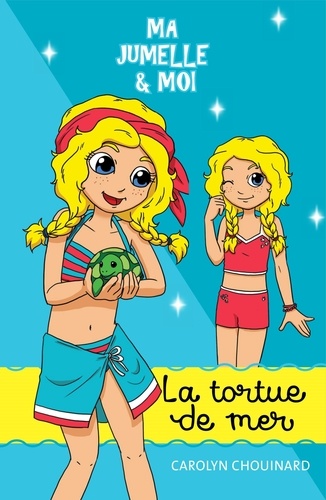 Carolyn Chouinard et Léa Matte - Ma jumelle et moi - La tortue de mer.