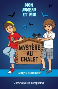 Carolyn Chouinard et Léa Matte - Mon jumeau et moi  : Mystère au chalet.