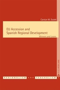 Carolyn Dudek - EU Accession and Spanish Regional Development - Winners and Losers.