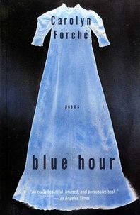 Carolyn Forché - Blue Hour - Poems.