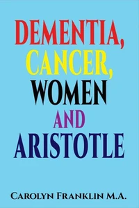 Dementia, Cancer, Women and Aristotle