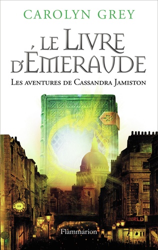 Carolyn Grey - Le Livre d'émeraude - Les aventures de Cassandra Jamiston.