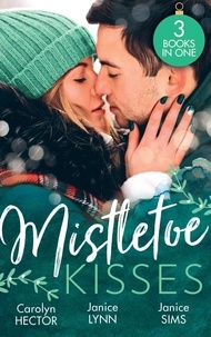Carolyn Hector et Janice Lynn - Mistletoe Kisses - The Magic of Mistletoe / Winter Wedding in Vegas / This Winter Night.