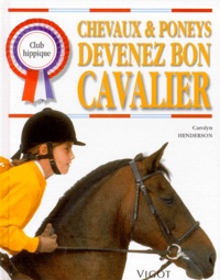 Carolyn Henderson - Chevaux et poneys, devenez bon cavalier.