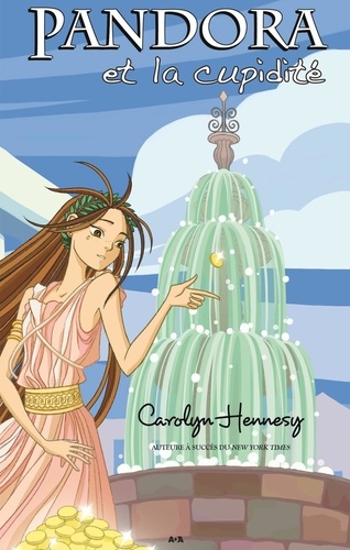Carolyn Hennesy - Pandora Tome 6 : Pandora et la cupidité.