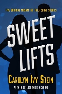  Carolyn Ivy Stein - Sweet Lifts - The Adventures of Miriam the Thief.