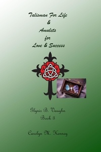  Carolyn M Kenney - Talisman for Life &amp; Amulets for Love &amp; Success - Glynis B. Vaughn, #3.