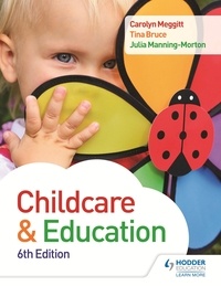 Carolyn Meggitt et Julia Manning-Morton - Child Care and Education 6th Edition.
