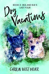  Carolyn Meyer - Book 3: Bea and B.B.'s Last Four Dog Vacations - Dog Vacations, #3.