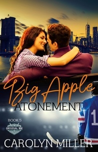  Carolyn Miller - Big Apple Atonement - Original Six Hockey Romance Series, #5.