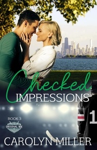  Carolyn Miller - Checked Impressions - Original Six Hockey Romance Series, #3.