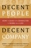 Decent People, Decent Company. How to Lead with Character at Work and in Life