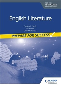 Carolyn P. Henly et Erik Brandt - English Literature for the IB Diploma: Prepare for Success.
