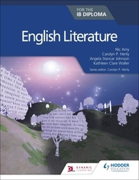 Carolyn P. Henly et Nic Amy - English Literature for the IB Diploma.