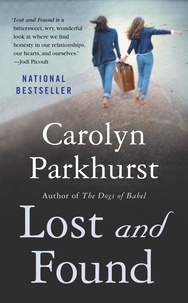 Carolyn Parkhurst - Lost and Found - A Novel.