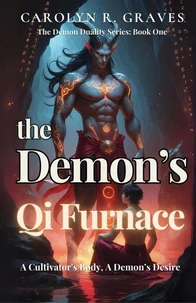 The Demon’s Qi Furnace: A Cultivator's Body, A Demon’s Desire