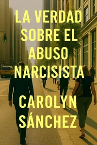 La Verdad Sobre El Abuso Narcisista