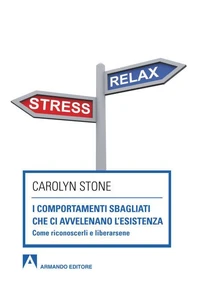 I comportamenti sbagliati che ci avvelenano l'esistenza Come riconoscerli e liberarsene