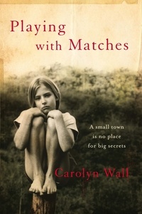 Carolyn Wall - Playing with Matches.