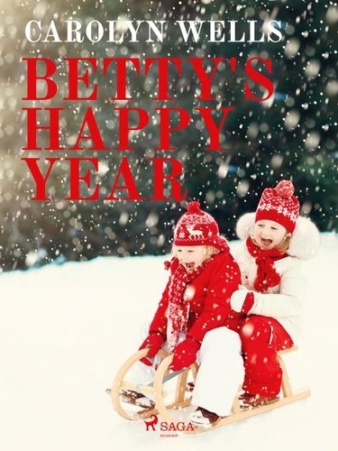 Carolyn Wells - Betty's Happy Year.