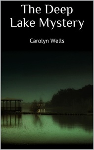 Carolyn Wells - The Deep Lake Mystery.