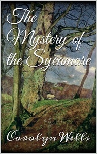 Carolyn Wells - The Mystery of the Sycamore.