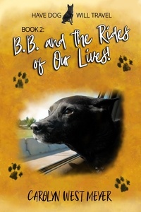  Carolyn West Meyer - Book 2: B.B. and the Rides of Our Lives! - Have Dog Will Travel, #2.