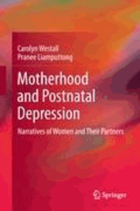 Carolyn Westall et Pranee Liamputtong - Motherhood and Postnatal Depression - Narratives of Women and Their Partners.