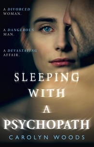 Carolyn Woods - Sleeping with a Psychopath.