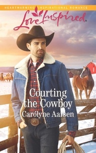 Carolyne Aarsen - Courting The Cowboy.