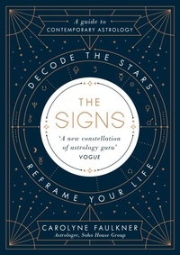 Carolyne Faulkner - The Signs - Decode the Stars, Reframe Your Life.