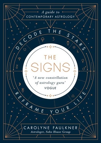 Carolyne Faulkner - The Signs - Decode the Stars, Reframe Your Life.