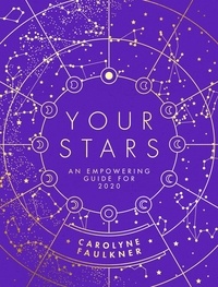 Carolyne Faulkner - Your Stars - An Empowering Guide For 2020.